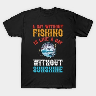 A Day Without Fishing Is Like A Day Without Sunshine T-Shirt